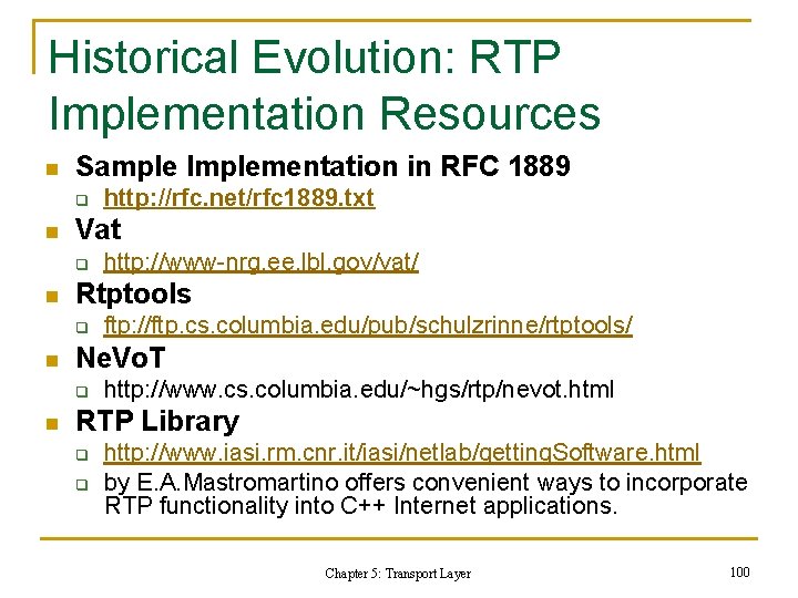 Historical Evolution: RTP Implementation Resources n Sample Implementation in RFC 1889 q n Vat