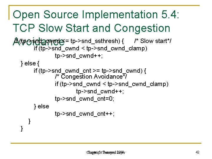 Open Source Implementation 5. 4: TCP Slow Start and Congestion if (tp->snd_cwnd <= tp->snd_ssthresh)