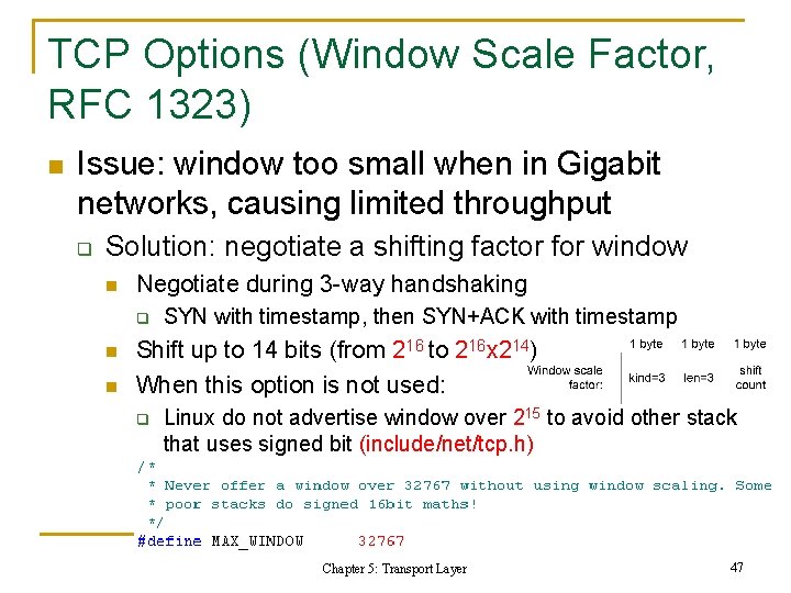 TCP Options (Window Scale Factor, RFC 1323) n Issue: window too small when in