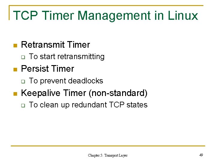 TCP Timer Management in Linux n Retransmit Timer q n Persist Timer q n