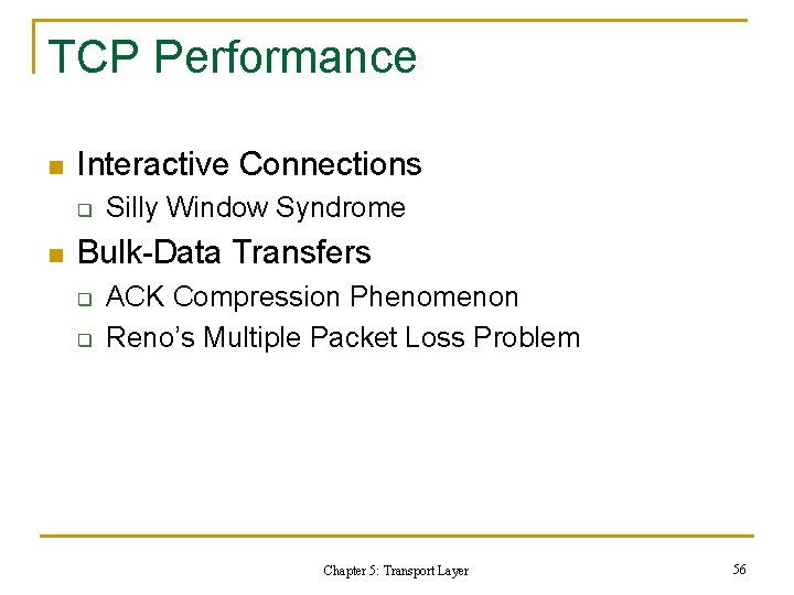 TCP Performance n Interactive Connections q n Silly Window Syndrome Bulk-Data Transfers q q