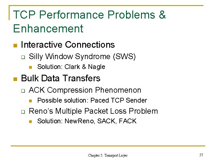 TCP Performance Problems & Enhancement n Interactive Connections q Silly Window Syndrome (SWS) n