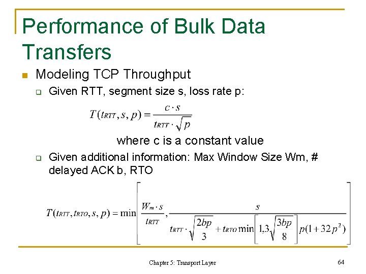 Performance of Bulk Data Transfers n Modeling TCP Throughput q Given RTT, segment size