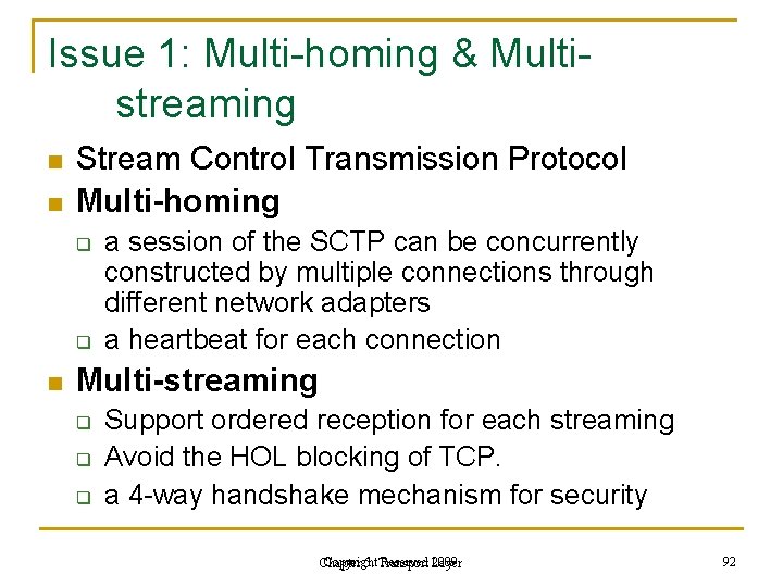 Issue 1: Multi-homing & Multistreaming n n Stream Control Transmission Protocol Multi-homing q q