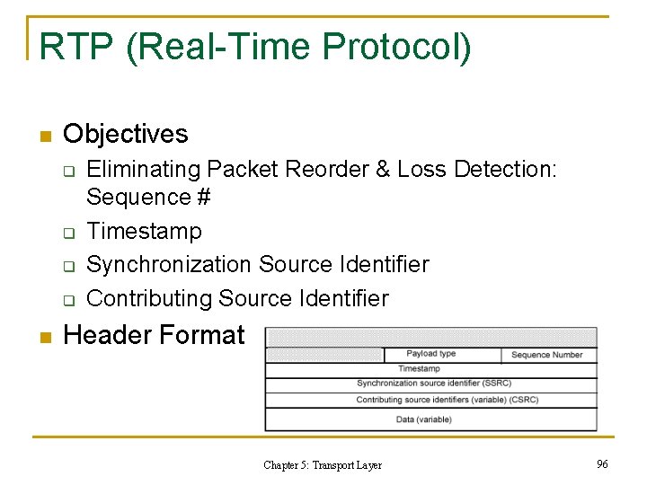 RTP (Real-Time Protocol) n Objectives q q n Eliminating Packet Reorder & Loss Detection: