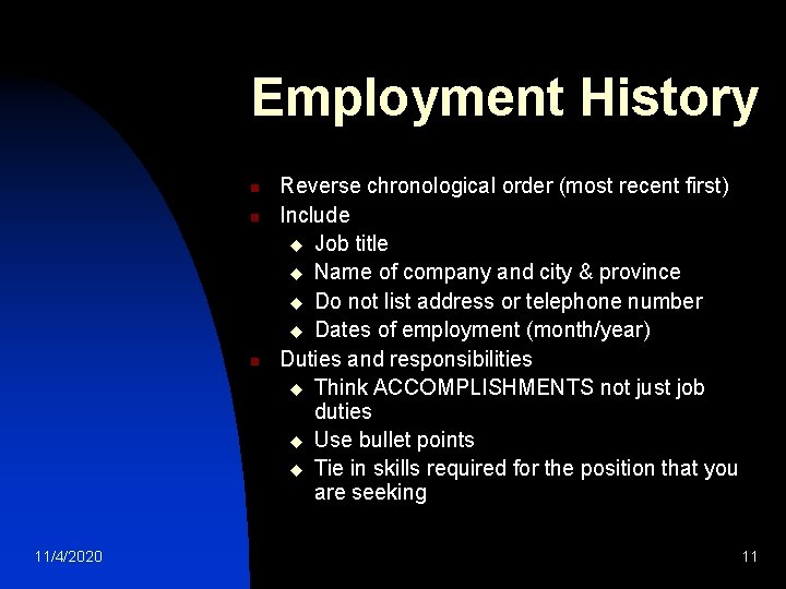 Employment History n n n 11/4/2020 Reverse chronological order (most recent first) Include u Employment History n n n 11/4/2020 Reverse chronological order (most recent first) Include u