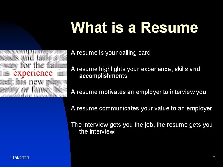 What is a Resume A resume is your calling card A resume highlights your