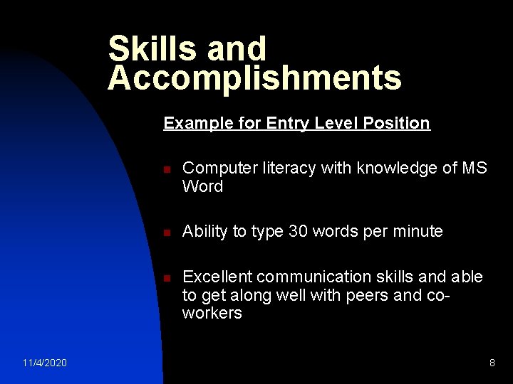 Skills and Accomplishments Example for Entry Level Position n 11/4/2020 Computer literacy with knowledge