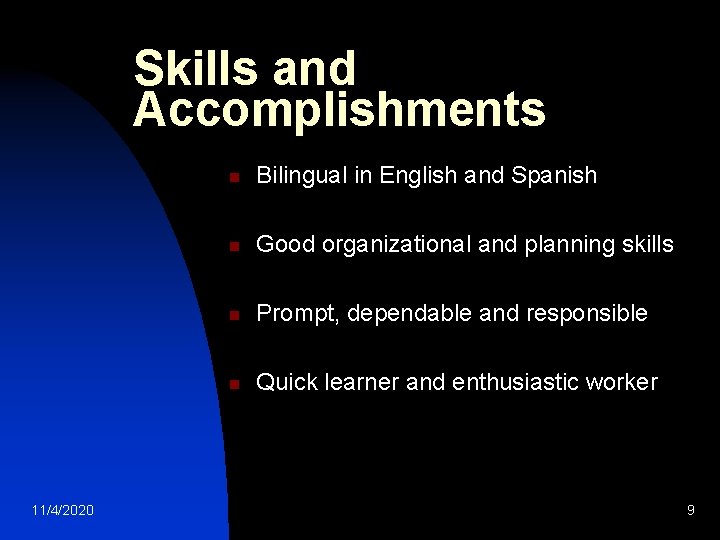 Skills and Accomplishments 11/4/2020 n Bilingual in English and Spanish n Good organizational and