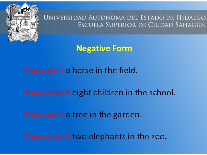 Negative Form There isn’t a horse in the field. There aren’t eight children in