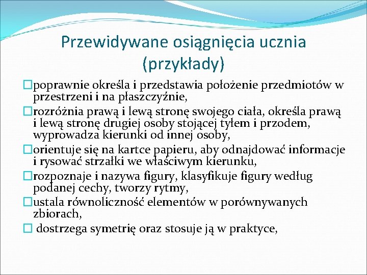 Przewidywane osiągnięcia ucznia (przykłady) �poprawnie określa i przedstawia położenie przedmiotów w przestrzeni i na Przewidywane osiągnięcia ucznia (przykłady) �poprawnie określa i przedstawia położenie przedmiotów w przestrzeni i na