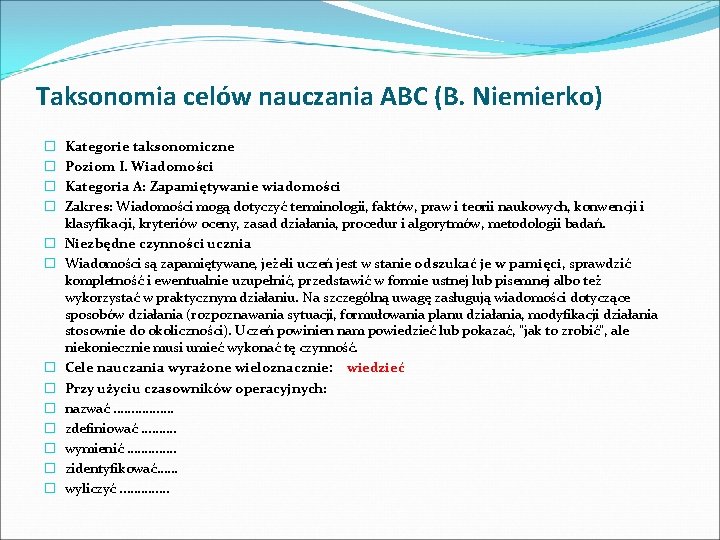 Taksonomia celów nauczania ABC (B. Niemierko) � � � � Kategorie taksonomiczne Poziom I.