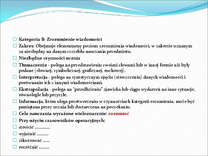 � Kategoria B: Zrozumienie wiadomości � Zakres: Obejmuje elementarny poziom zrozumienia wiadomości, w zakresie