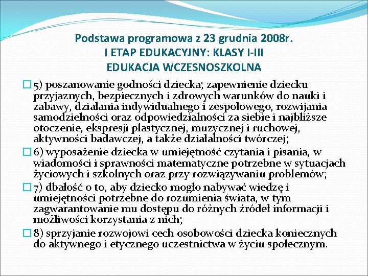 Podstawa programowa z 23 grudnia 2008 r. I ETAP EDUKACYJNY: KLASY I-III EDUKACJA WCZESNOSZKOLNA