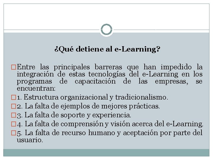 ¿Qué detiene al e-Learning? �Entre las principales barreras que han impedido la integración de