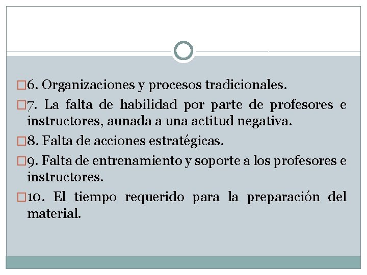 � 6. Organizaciones y procesos tradicionales. � 7. La falta de habilidad por parte