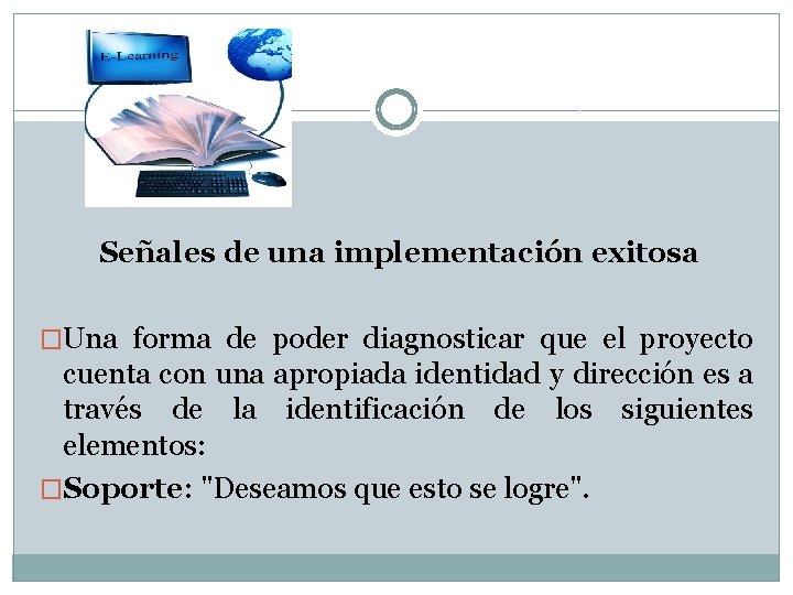 Señales de una implementación exitosa �Una forma de poder diagnosticar que el proyecto cuenta