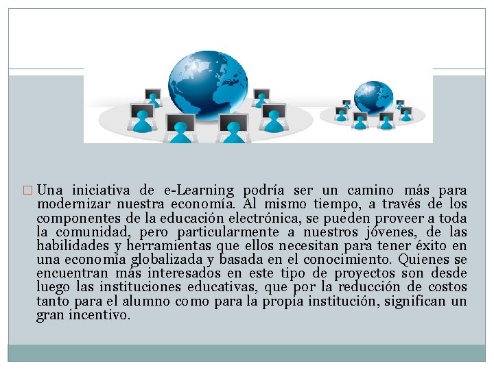 � Una iniciativa de e-Learning podría ser un camino más para modernizar nuestra economía.