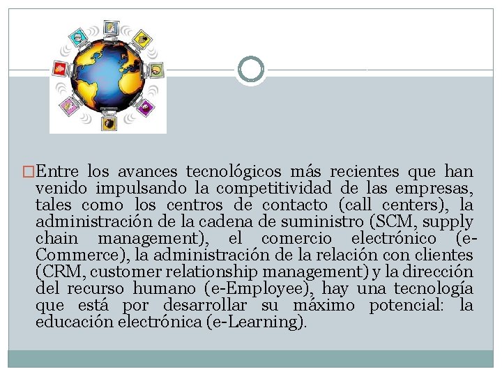 �Entre los avances tecnológicos más recientes que han venido impulsando la competitividad de las