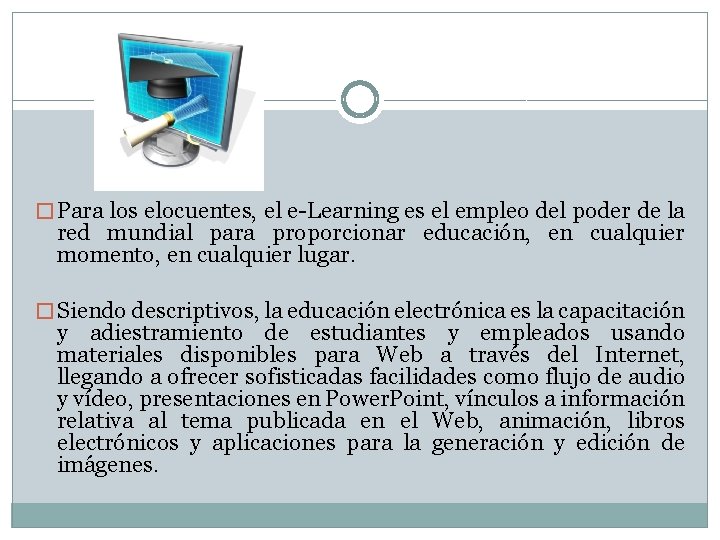 � Para los elocuentes, el e-Learning es el empleo del poder de la red