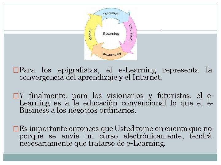 �Para los epigrafistas, el e-Learning representa la convergencia del aprendizaje y el Internet. �Y