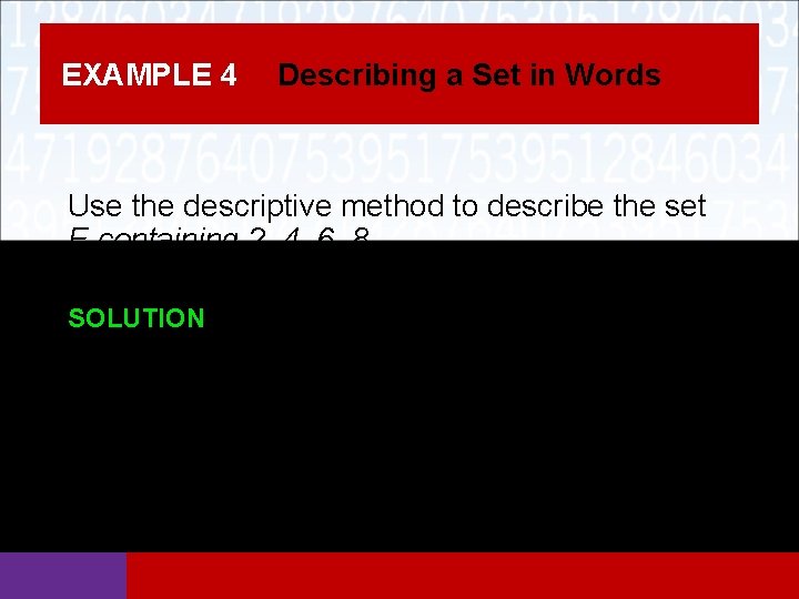 EXAMPLE 4 Describing a Set in Words Use the descriptive method to describe the