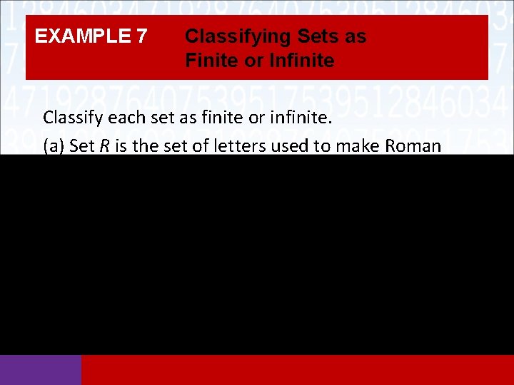 EXAMPLE 7 Classifying Sets as Finite or Infinite Classify each set as finite or