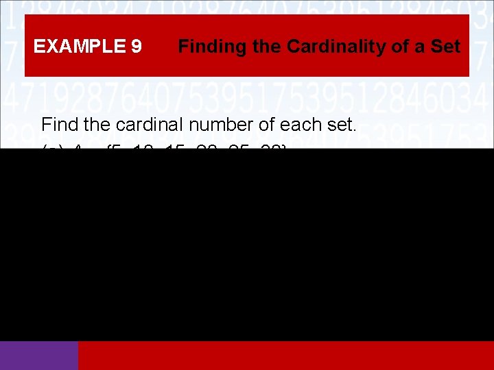 EXAMPLE 9 Finding the Cardinality of a Set Find the cardinal number of each