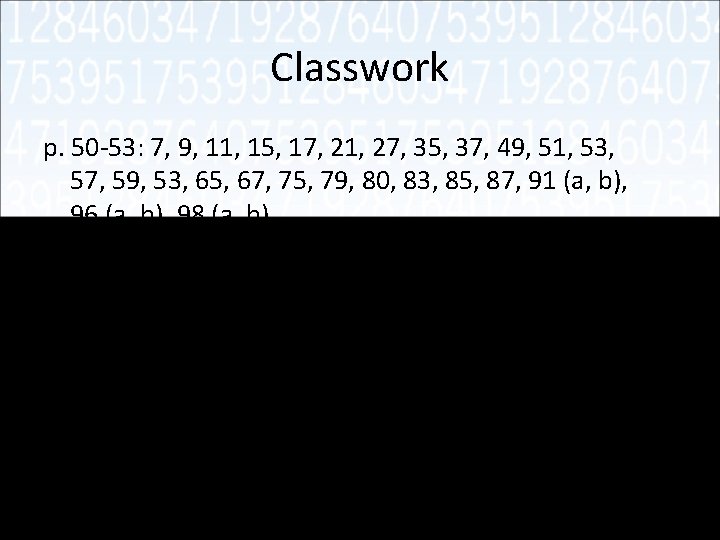 Classwork p. 50 -53: 7, 9, 11, 15, 17, 21, 27, 35, 37, 49,