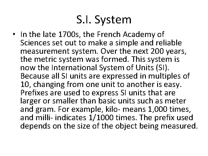 S. I. System • In the late 1700 s, the French Academy of Sciences