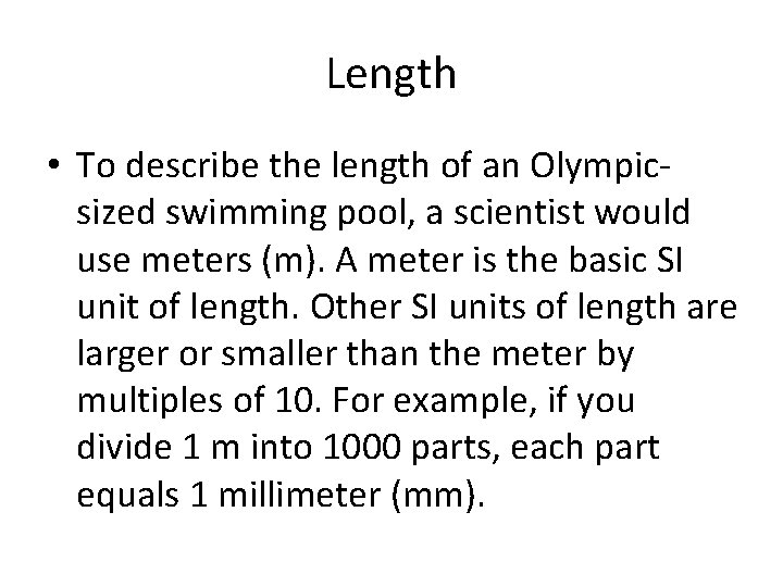 Length • To describe the length of an Olympicsized swimming pool, a scientist would