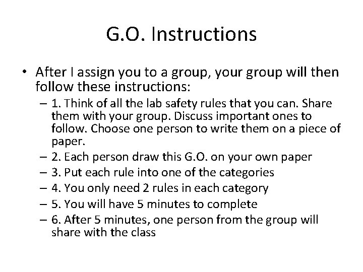 G. O. Instructions • After I assign you to a group, your group will