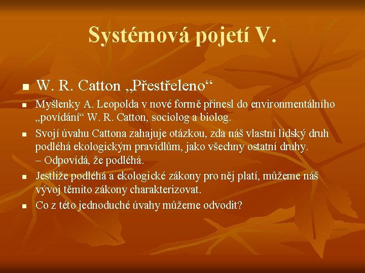 Systémová pojetí V. n n n W. R. Catton „Přestřeleno“ Myšlenky A. Leopolda v