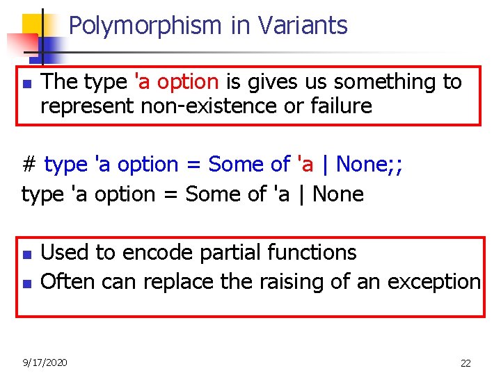 Polymorphism in Variants n The type 'a option is gives us something to represent