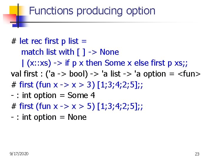 Functions producing option # let rec first p list = match list with [