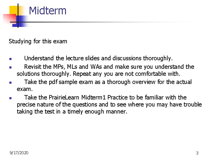 Midterm Studying for this exam n n Understand the lecture slides and discussions thoroughly. Midterm Studying for this exam n n Understand the lecture slides and discussions thoroughly.