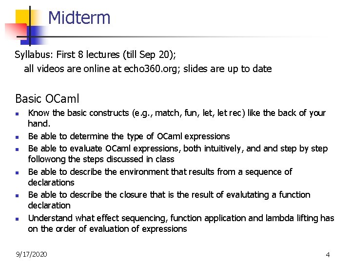 Midterm Syllabus: First 8 lectures (till Sep 20); all videos are online at echo