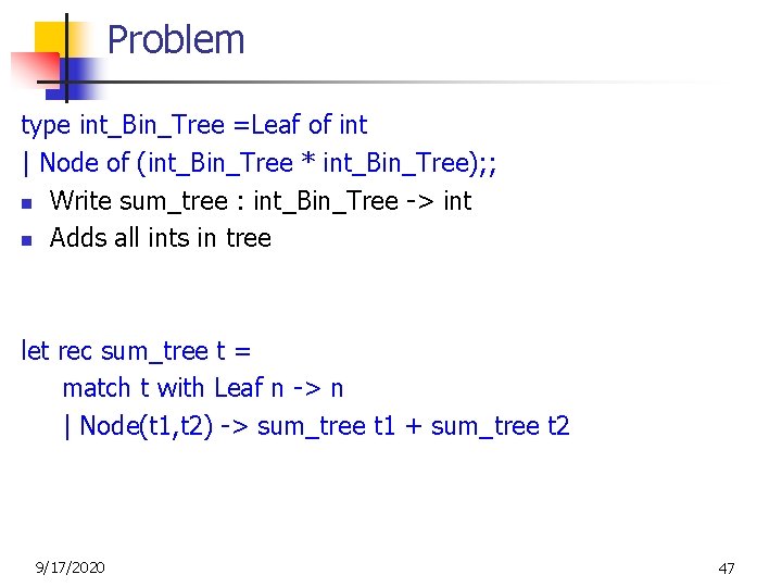 Problem type int_Bin_Tree =Leaf of int | Node of (int_Bin_Tree * int_Bin_Tree); ; n