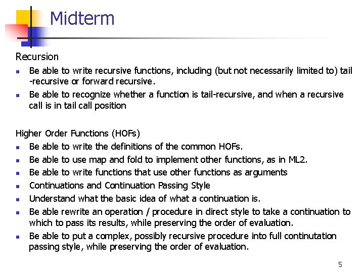 Midterm Recursion n n Be able to write recursive functions, including (but not necessarily