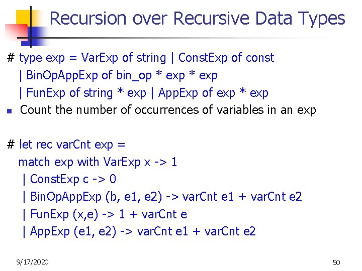Recursion over Recursive Data Types # type exp = Var. Exp of string |