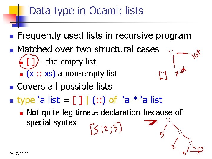 Data type in Ocaml: lists n n Frequently used lists in recursive program Matched