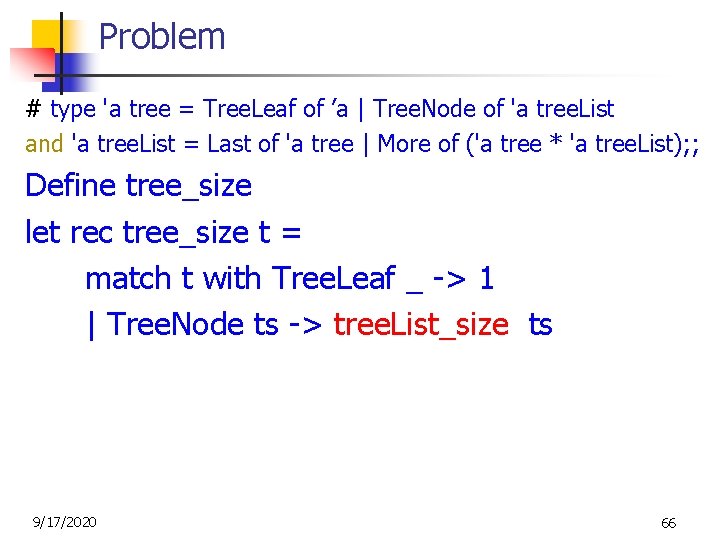 Problem # type 'a tree = Tree. Leaf of ’a | Tree. Node of