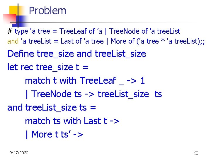 Problem # type 'a tree = Tree. Leaf of ’a | Tree. Node of