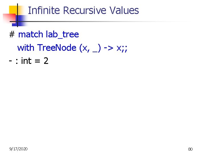 Infinite Recursive Values # match lab_tree with Tree. Node (x, _) -> x; ;