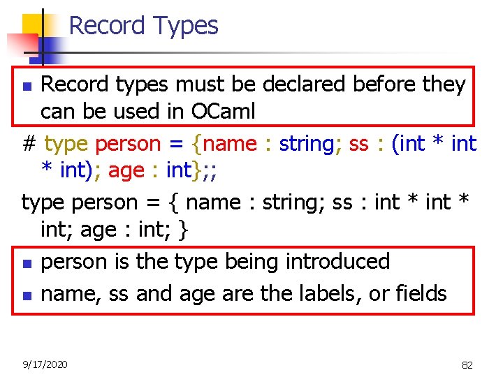 Record Types Record types must be declared before they can be used in OCaml