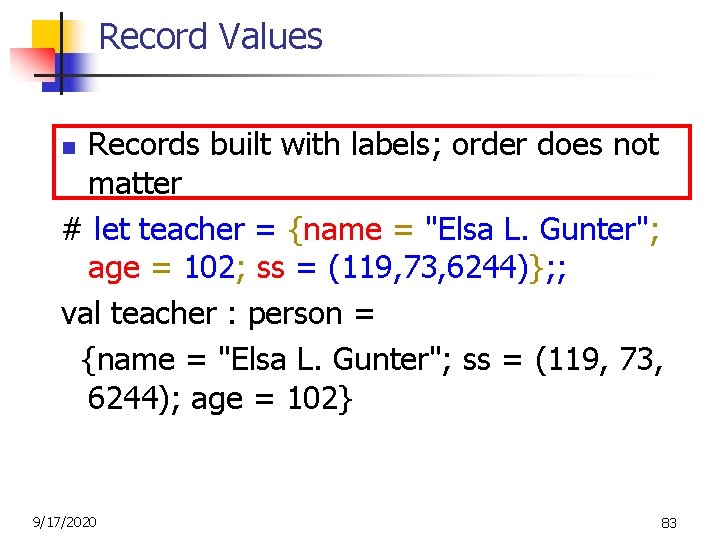 Record Values Records built with labels; order does not matter # let teacher =