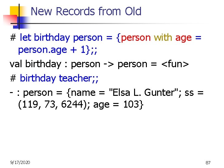 New Records from Old # let birthday person = {person with age = person.