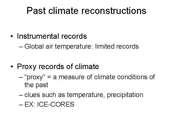 Past climate reconstructions • Instrumental records – Global air temperature: limited records • Proxy