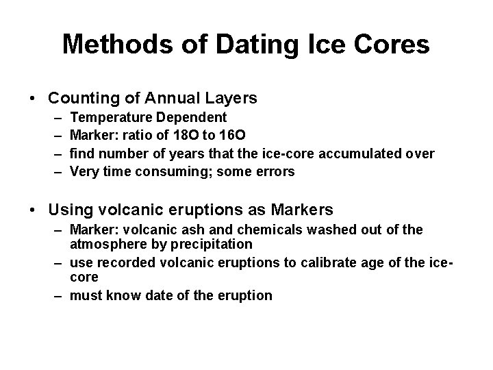 Methods of Dating Ice Cores • Counting of Annual Layers – – Temperature Dependent