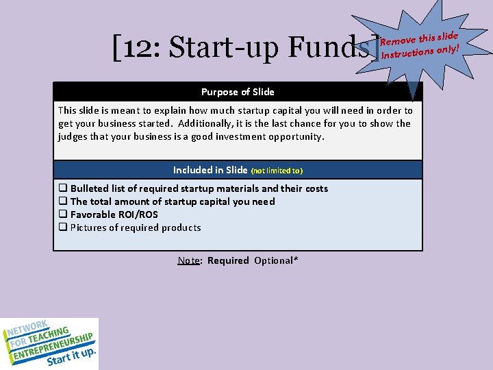 slide Remove this only! Instructions [12: Start-up Funds] Purpose of Slide This slide is